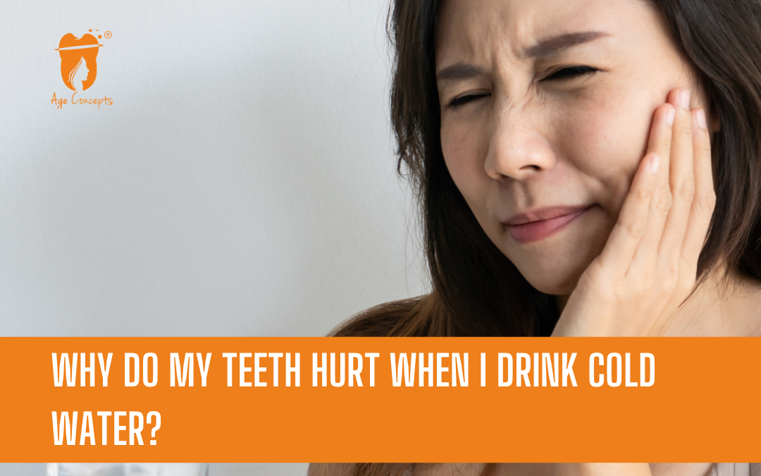 Why do my teeth hurt when I drink cold water?